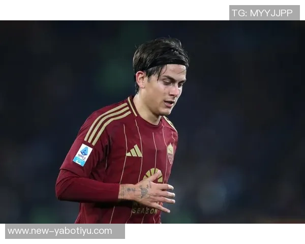 罗马总监明确表示迪巴拉复出将极大助力球队发展 罗马总监明确表示迪巴拉复出将极大助力球队发展